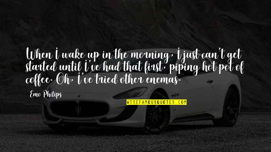 Wake Up Morning Quotes By Emo Philips: When I wake up in the morning, I Wake Up Morning Quotes By Emo Philips: When I wake up in the morning, I