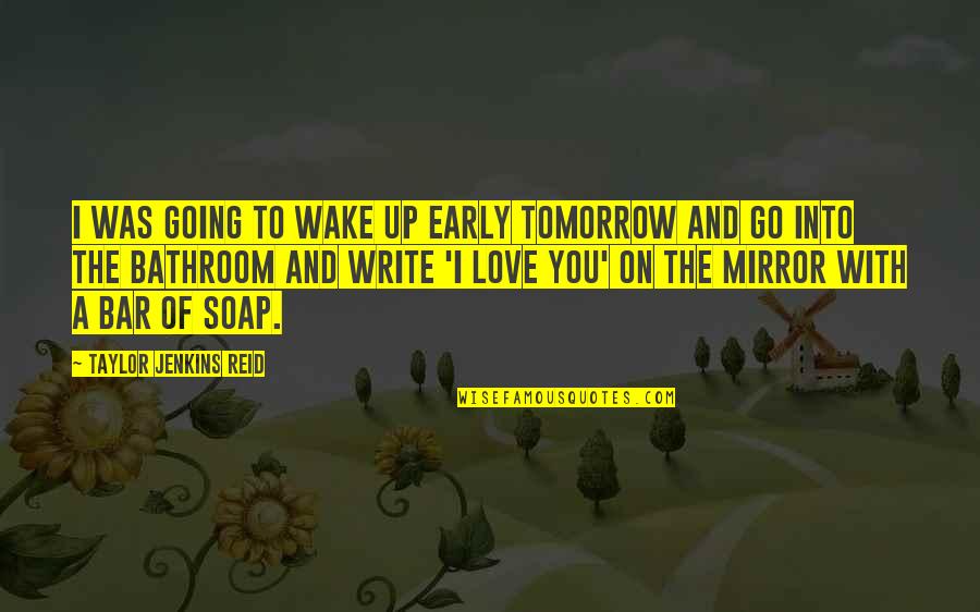 Wake Up Tomorrow Quotes By Taylor Jenkins Reid: I was going to wake up early tomorrow Wake Up Tomorrow Quotes By Taylor Jenkins Reid: I was going to wake up early tomorrow