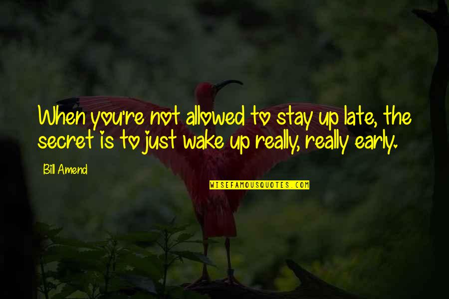 Wake Up Too Early Quotes By Bill Amend: When you're not allowed to stay up late,