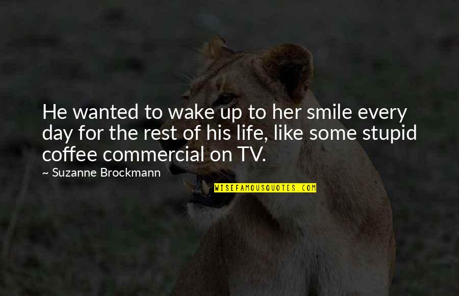 Wake Up With Her Quotes By Suzanne Brockmann: He wanted to wake up to her smile