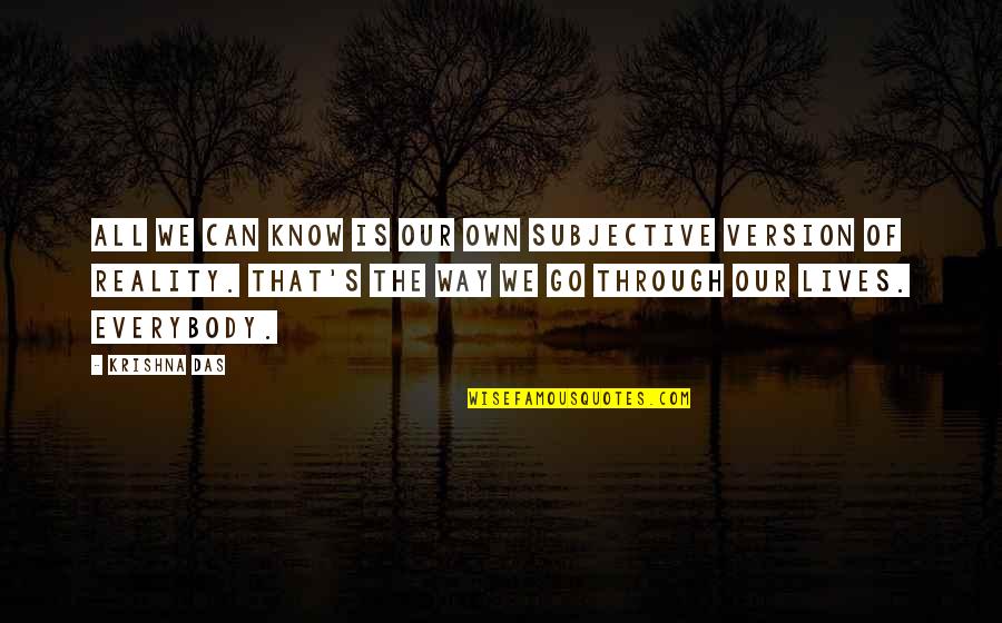Wakeboarding Quotes Quotes By Krishna Das: All we can know is our own subjective