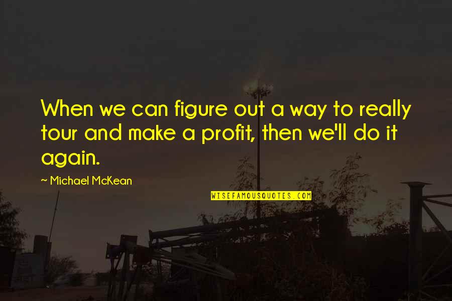 Wakefields Jewellers Quotes By Michael McKean: When we can figure out a way to
