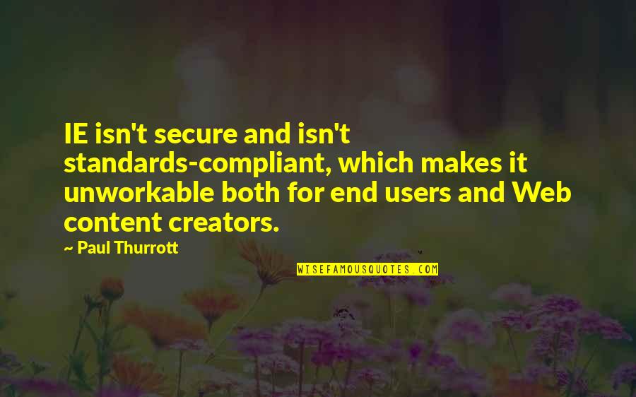 Wakeful Quotes By Paul Thurrott: IE isn't secure and isn't standards-compliant, which makes