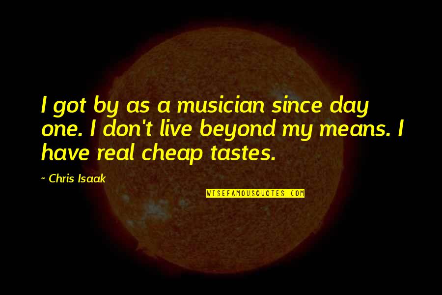 Wakefulness Disorder Quotes By Chris Isaak: I got by as a musician since day