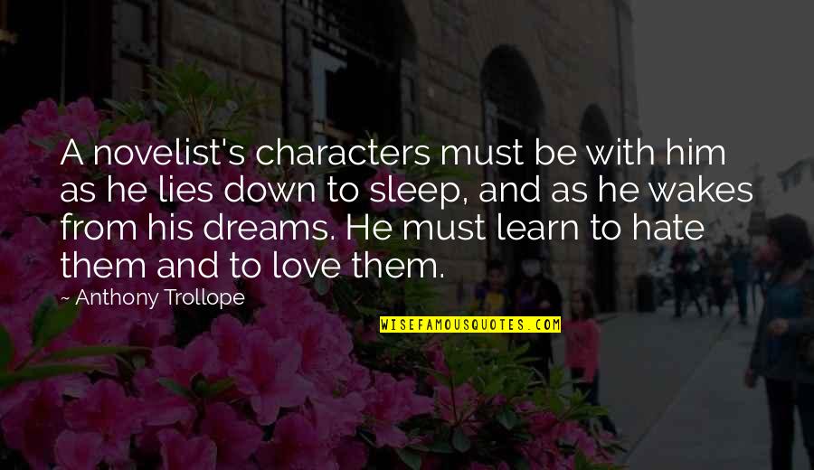 Wakes Quotes By Anthony Trollope: A novelist's characters must be with him as