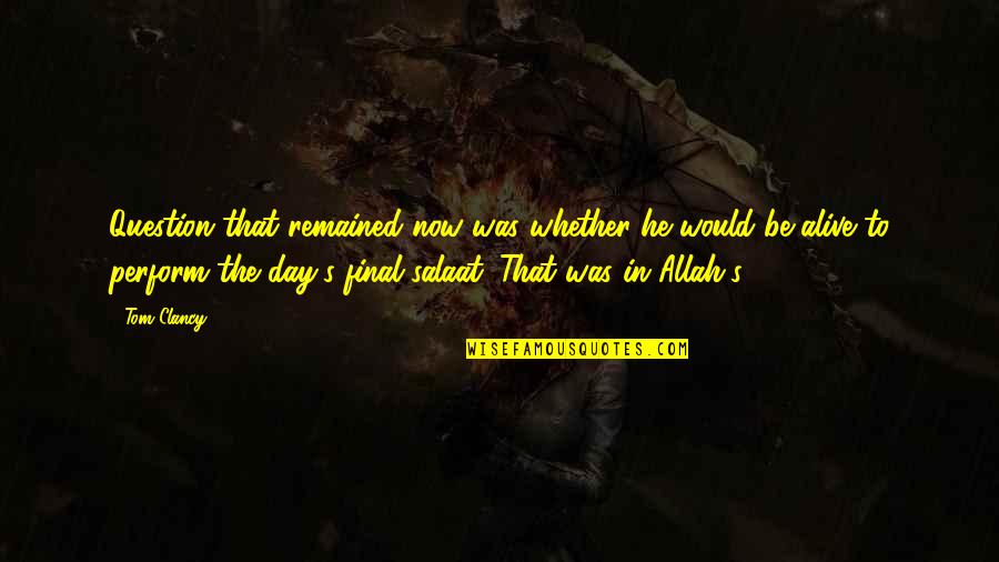 Wakestar Quotes By Tom Clancy: Question that remained now was whether he would Wakestar Quotes By Tom Clancy: Question that remained now was whether he would