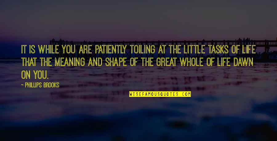 Wakethegiantnc Quotes By Phillips Brooks: It is while you are patiently toiling at Wakethegiantnc Quotes By Phillips Brooks: It is while you are patiently toiling at