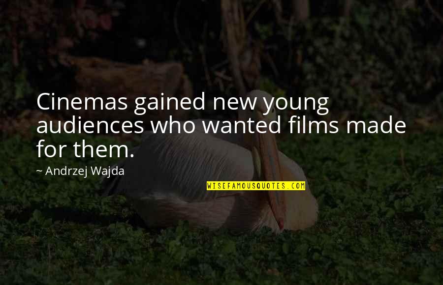 Wakey Quotes By Andrzej Wajda: Cinemas gained new young audiences who wanted films
