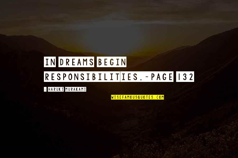 Wakey Quotes By Haruki Murakami: In dreams begin responsibilities.~page 132 Wakey Quotes By Haruki Murakami: In dreams begin responsibilities.~page 132