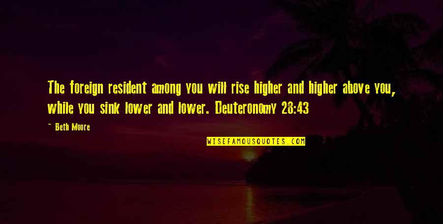 Wakin Goldfish Quotes By Beth Moore: The foreign resident among you will rise higher Wakin Goldfish Quotes By Beth Moore: The foreign resident among you will rise higher