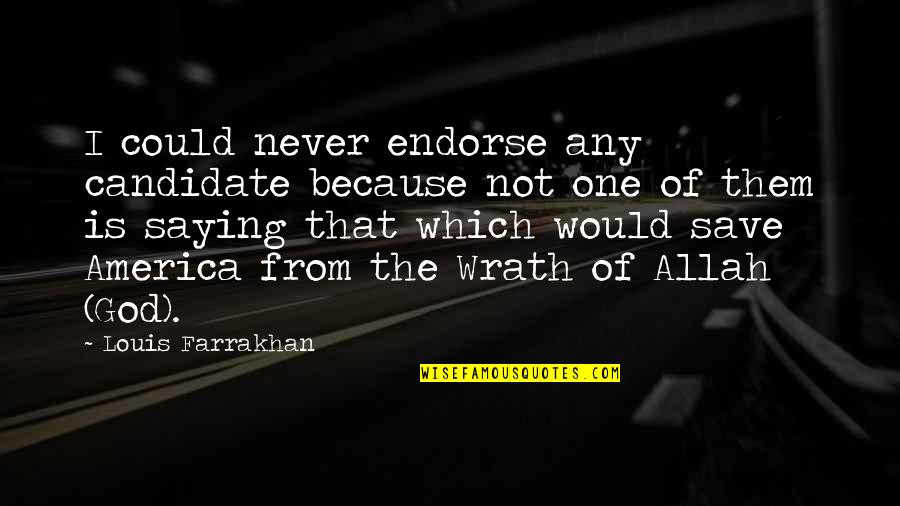 Wakin Goldfish Quotes By Louis Farrakhan: I could never endorse any candidate because not Wakin Goldfish Quotes By Louis Farrakhan: I could never endorse any candidate because not