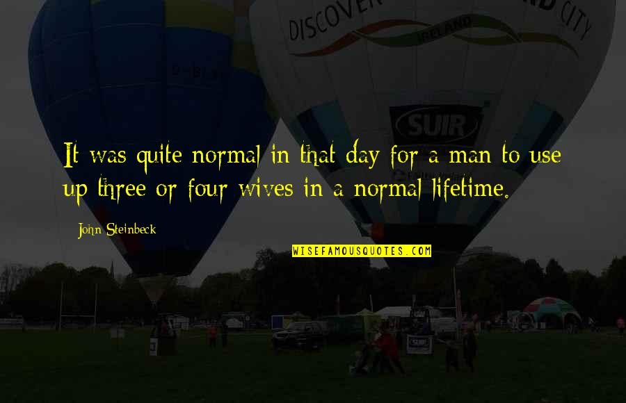 Waking The Woods Quotes By John Steinbeck: It was quite normal in that day for Waking The Woods Quotes By John Steinbeck: It was quite normal in that day for