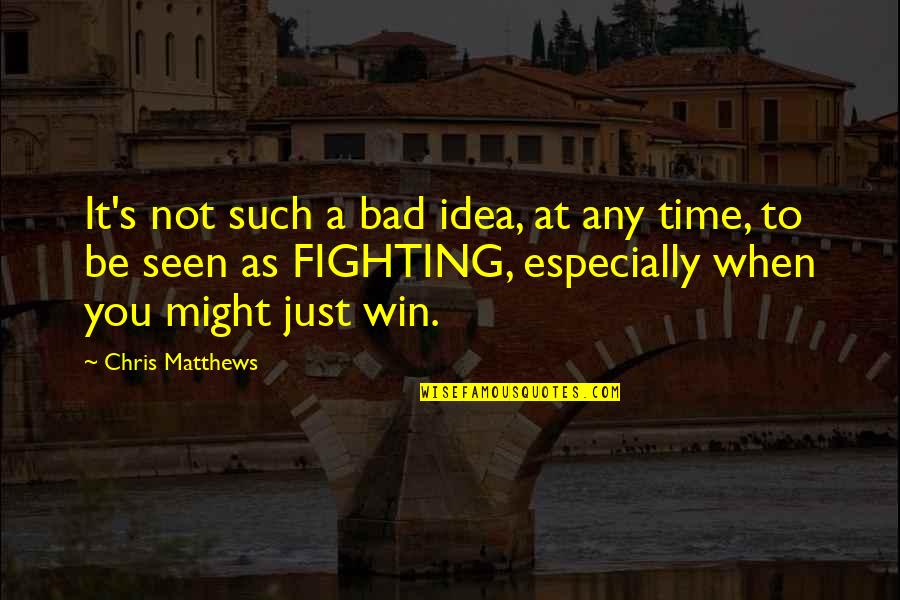 Waking Up Alone Quotes By Chris Matthews: It's not such a bad idea, at any