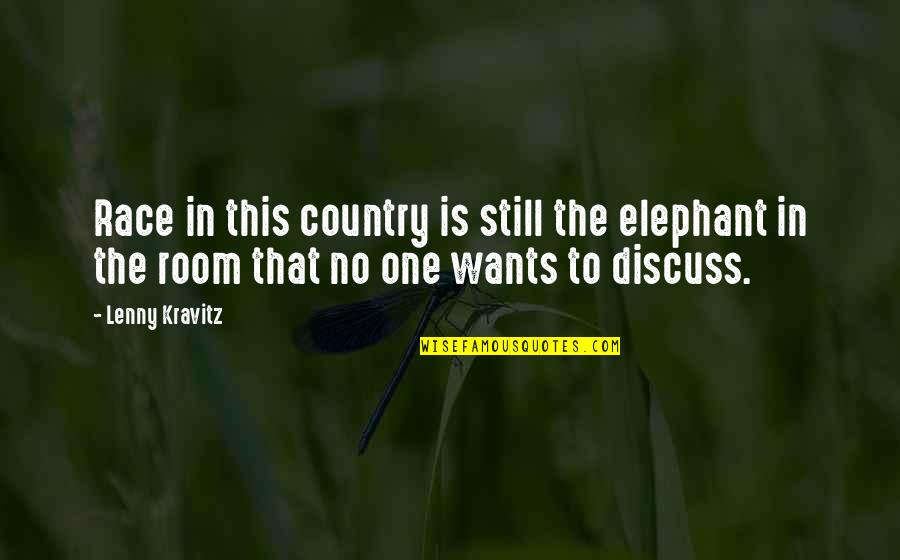 Waking Up Beside You Quotes By Lenny Kravitz: Race in this country is still the elephant Waking Up Beside You Quotes By Lenny Kravitz: Race in this country is still the elephant