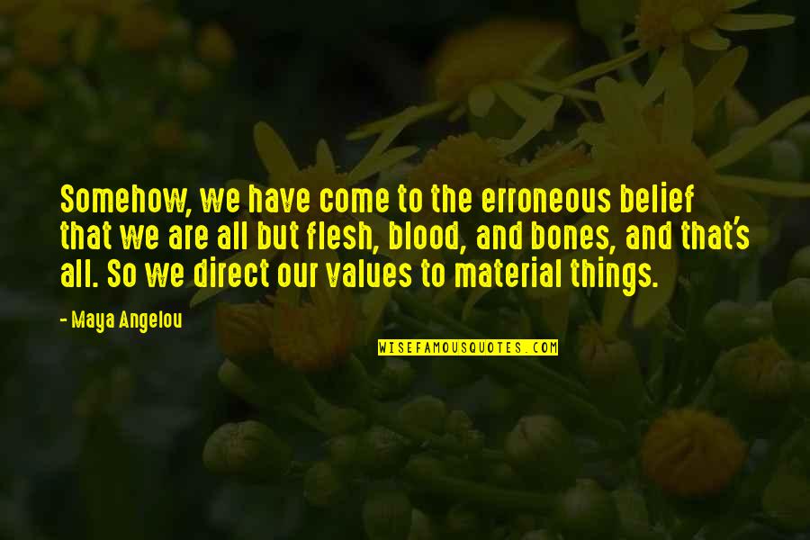 Waking Up Beside You Quotes By Maya Angelou: Somehow, we have come to the erroneous belief Waking Up Beside You Quotes By Maya Angelou: Somehow, we have come to the erroneous belief
