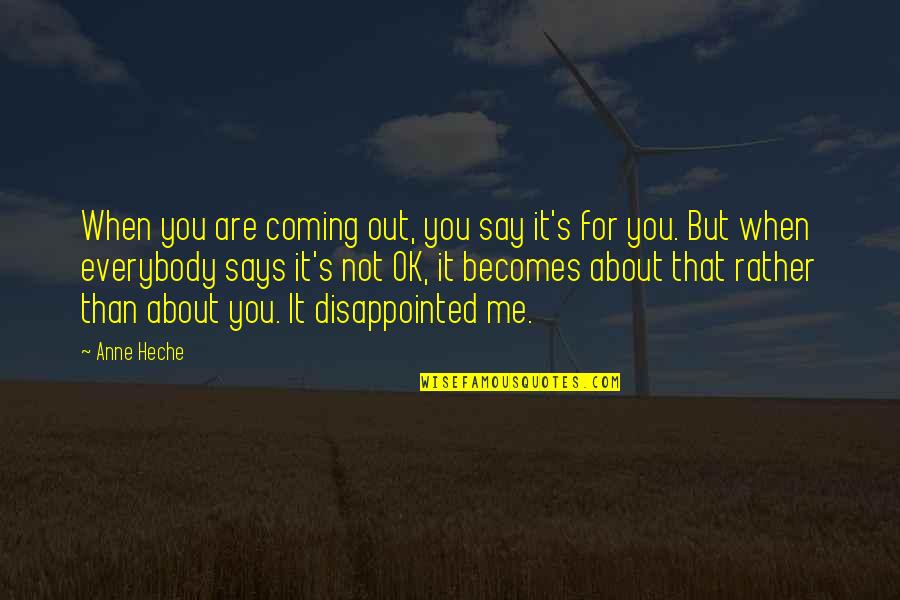 Waking Up Next To The One You Love Quotes By Anne Heche: When you are coming out, you say it's