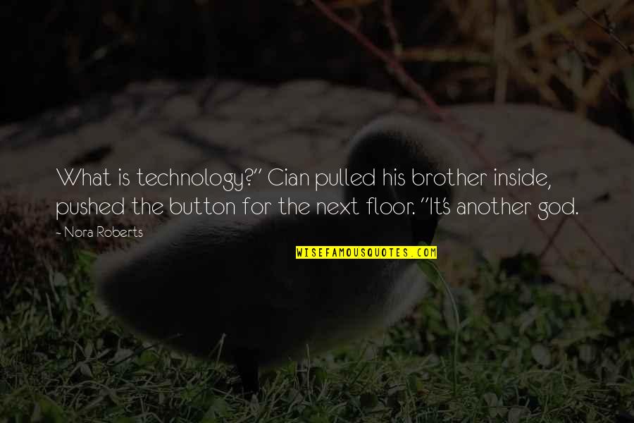 Waking Up To A Paragraph Quotes By Nora Roberts: What is technology?" Cian pulled his brother inside,