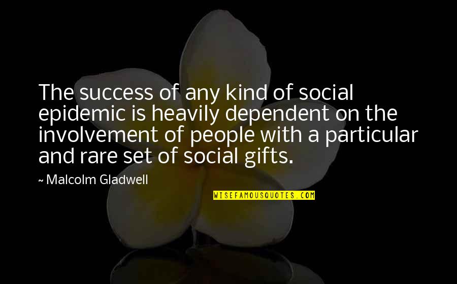 Waking Up To Birds Chirping Quotes By Malcolm Gladwell: The success of any kind of social epidemic