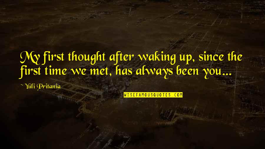 Waking Up With You Love Quotes By Yuli Pritania: My first thought after waking up, since the