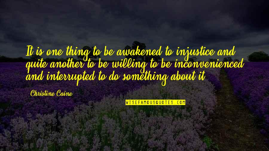 Wakinyan Quotes By Christine Caine: It is one thing to be awakened to