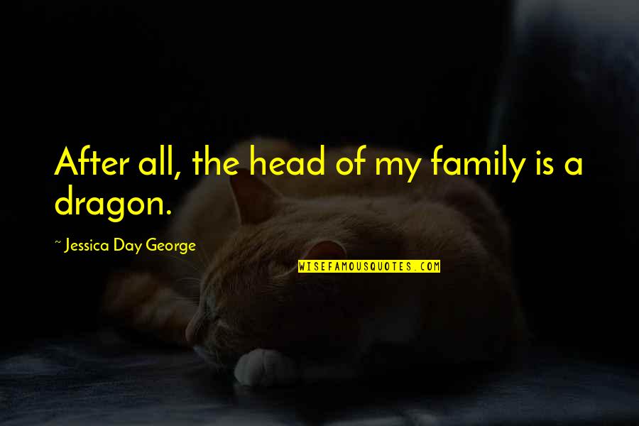 Wakinyan Stone Quotes By Jessica Day George: After all, the head of my family is Wakinyan Stone Quotes By Jessica Day George: After all, the head of my family is