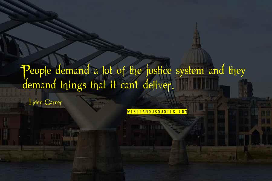 Wakizashi Cold Quotes By Helen Garner: People demand a lot of the justice system