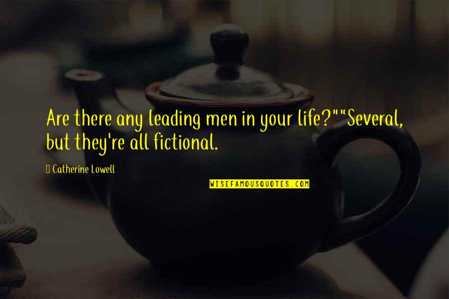 Wako Kickboxing Quotes By Catherine Lowell: Are there any leading men in your life?""Several,