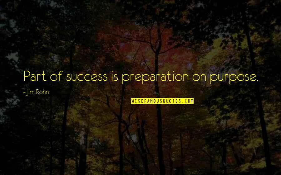Waksman Student Quotes By Jim Rohn: Part of success is preparation on purpose. Waksman Student Quotes By Jim Rohn: Part of success is preparation on purpose.