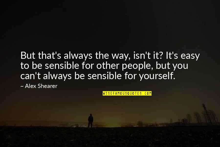 Waktu Berlalu Quotes By Alex Shearer: But that's always the way, isn't it? It's Waktu Berlalu Quotes By Alex Shearer: But that's always the way, isn't it? It's