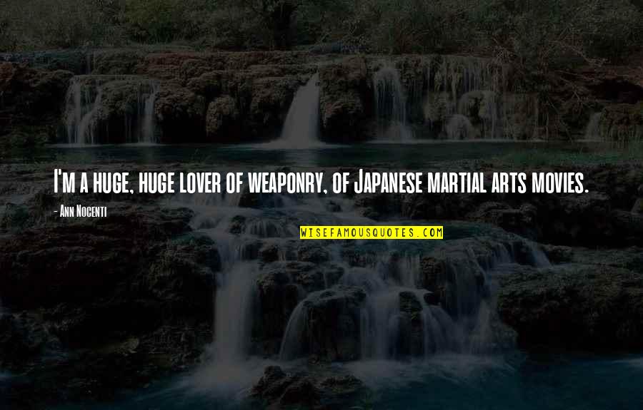 Wakubwa X Quotes By Ann Nocenti: I'm a huge, huge lover of weaponry, of