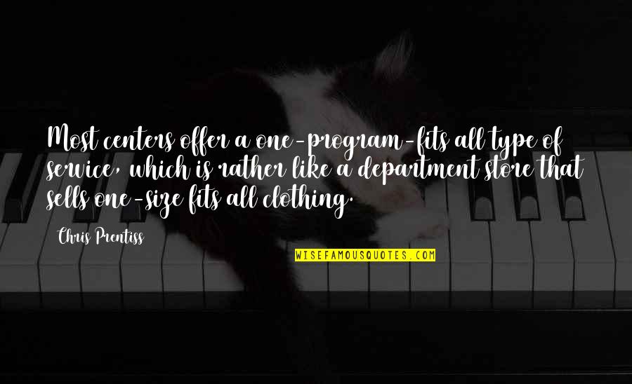 Wala Akong Kasalanan Quotes By Chris Prentiss: Most centers offer a one-program-fits all type of