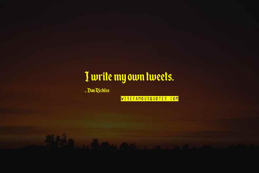 Wala Sa Mood Quotes By Don Rickles: I write my own tweets.