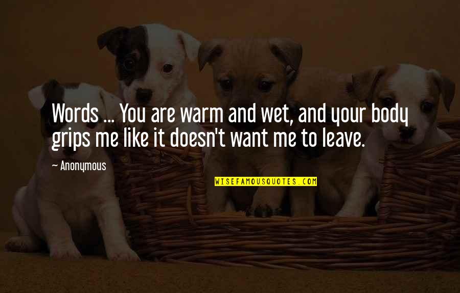 Walaaloo Quotes By Anonymous: Words ... You are warm and wet, and