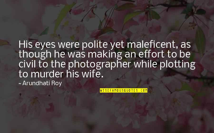 Walang Delikadesa Quotes By Arundhati Roy: His eyes were polite yet maleficent, as though Walang Delikadesa Quotes By Arundhati Roy: His eyes were polite yet maleficent, as though