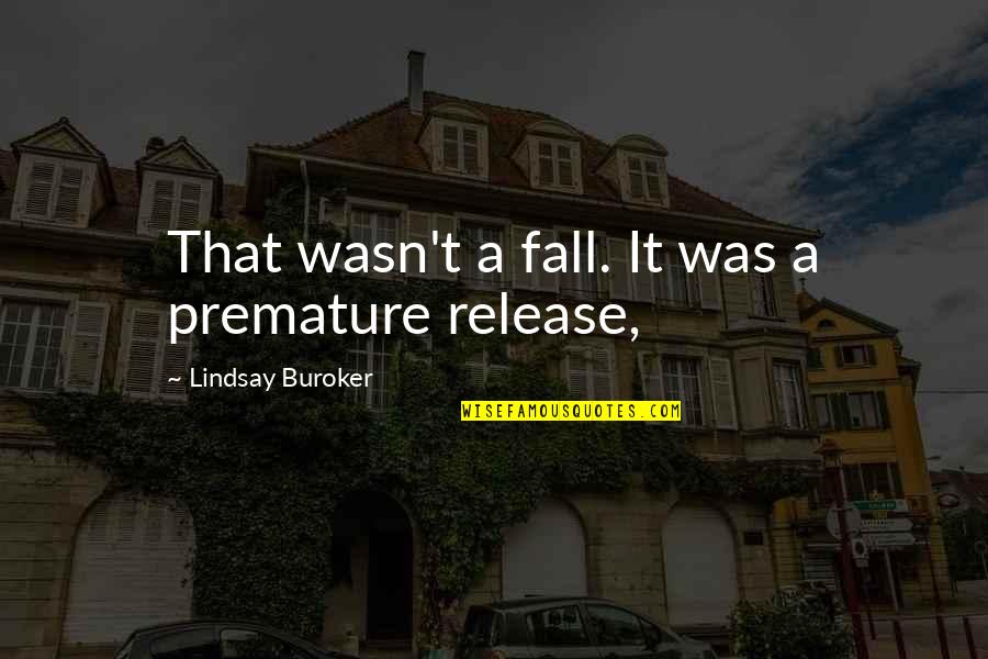 Walang Delikadesa Quotes By Lindsay Buroker: That wasn't a fall. It was a premature Walang Delikadesa Quotes By Lindsay Buroker: That wasn't a fall. It was a premature