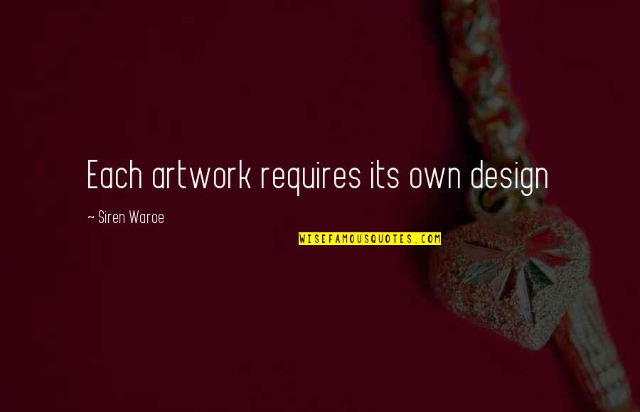 Walang Delikadesa Quotes By Siren Waroe: Each artwork requires its own design Walang Delikadesa Quotes By Siren Waroe: Each artwork requires its own design