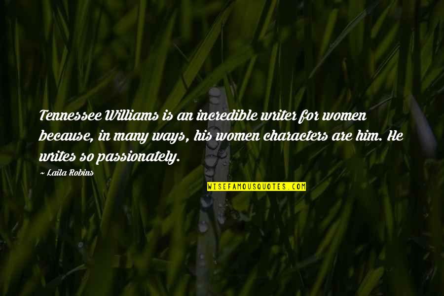 Walang Forever English Quotes By Laila Robins: Tennessee Williams is an incredible writer for women