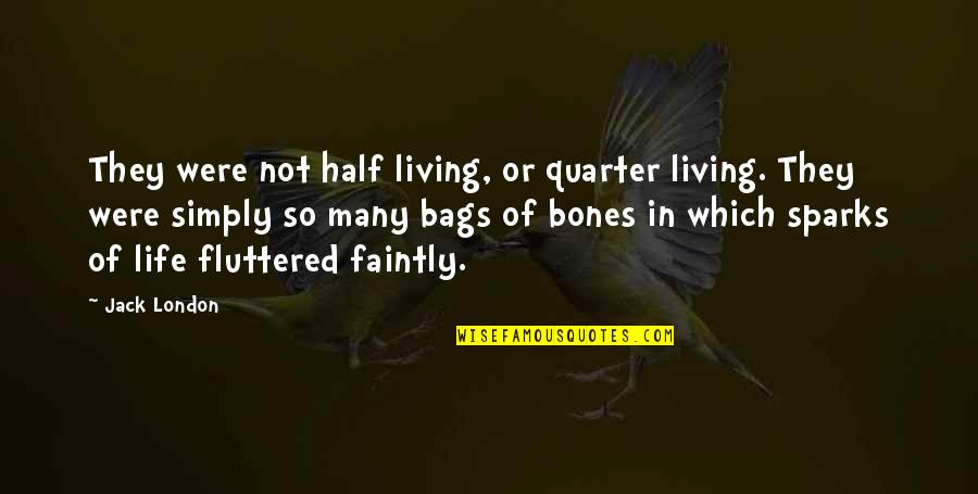 Walang Ganun Quotes By Jack London: They were not half living, or quarter living.