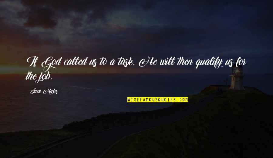 Walang Kasiguraduhan Quotes By Jack Hyles: If God called us to a task, He