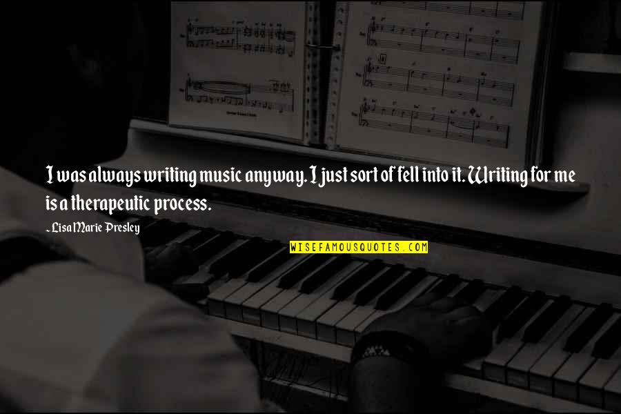 Walang Katulad Quotes By Lisa Marie Presley: I was always writing music anyway. I just