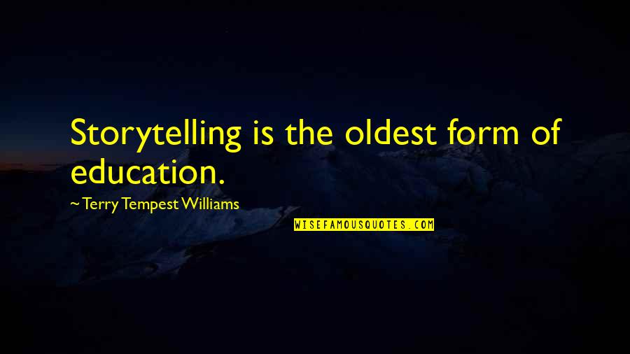 Walang Originality Quotes By Terry Tempest Williams: Storytelling is the oldest form of education.