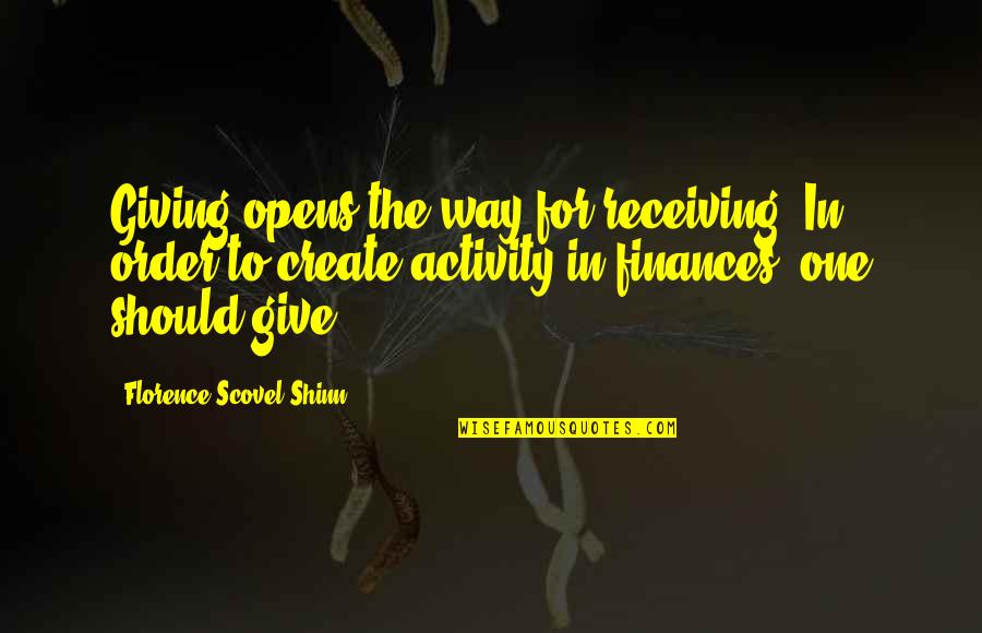 Walang Pagsisisi Quotes By Florence Scovel Shinn: Giving opens the way for receiving. In order Walang Pagsisisi Quotes By Florence Scovel Shinn: Giving opens the way for receiving. In order