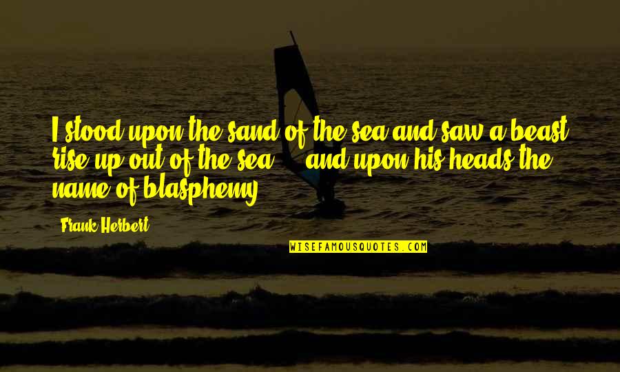 Walang Pakialaman Quotes By Frank Herbert: I stood upon the sand of the sea
