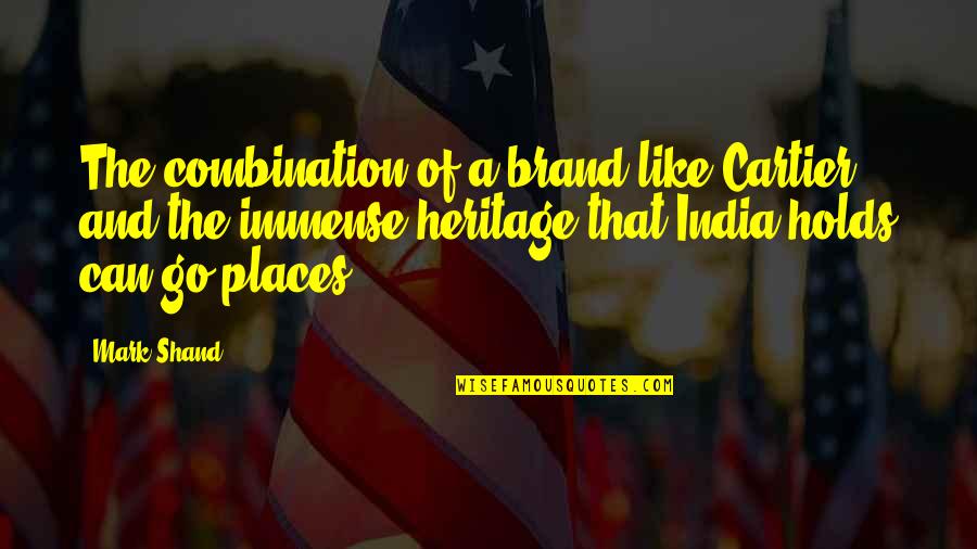 Walang Pakiramdam Quotes By Mark Shand: The combination of a brand like Cartier and Walang Pakiramdam Quotes By Mark Shand: The combination of a brand like Cartier and