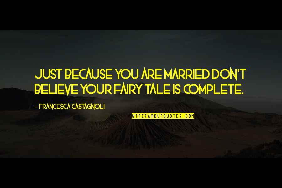 Walang Respeto Quotes By Francesca Castagnoli: Just because you are married don't believe your Walang Respeto Quotes By Francesca Castagnoli: Just because you are married don't believe your