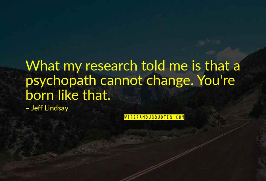 Walang Utang Na Loob In English Quotes By Jeff Lindsay: What my research told me is that a