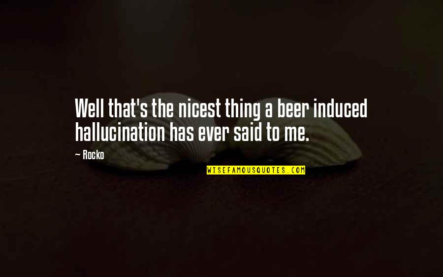 Walang Utang Na Loob In English Quotes By Rocko: Well that's the nicest thing a beer induced