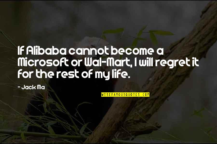 Wal'arth Quotes By Jack Ma: If Alibaba cannot become a Microsoft or Wal-Mart, Wal'arth Quotes By Jack Ma: If Alibaba cannot become a Microsoft or Wal-Mart,