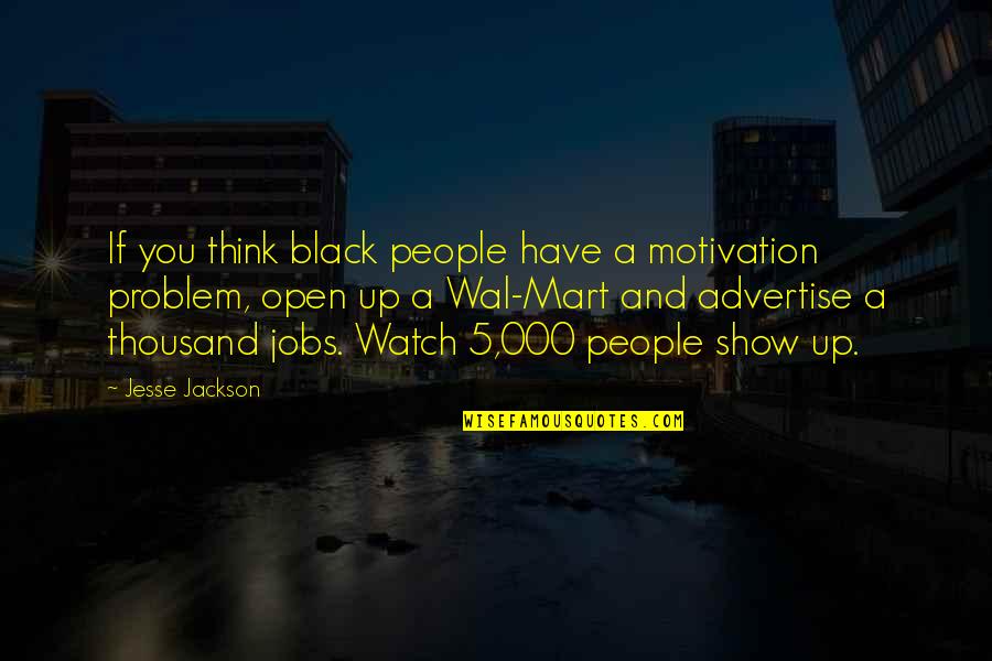 Wal'arth Quotes By Jesse Jackson: If you think black people have a motivation Wal'arth Quotes By Jesse Jackson: If you think black people have a motivation