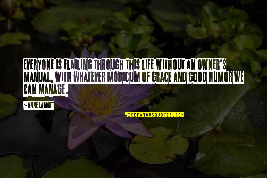 Walchensee Quotes By Anne Lamott: Everyone is flailing through this life without an Walchensee Quotes By Anne Lamott: Everyone is flailing through this life without an